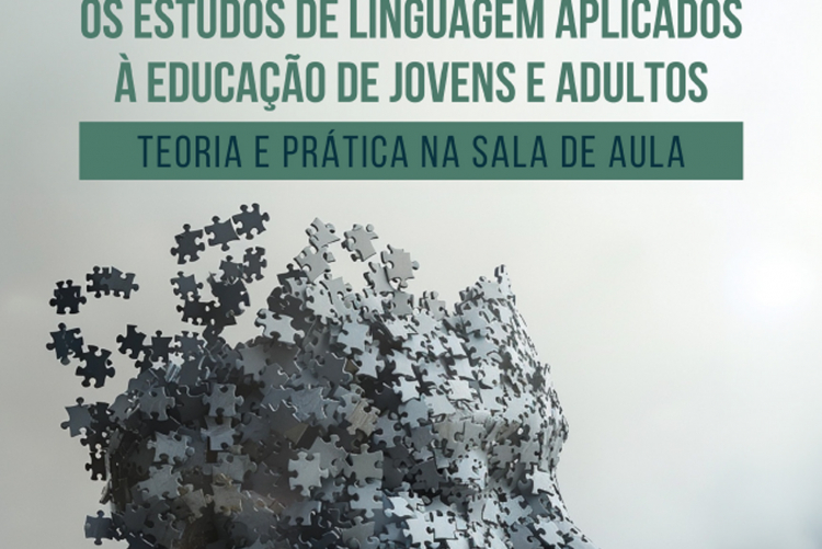 Os estudos de linguagem aplicados à Educação de Jovens e Adultos: teoria e prática na sala de aula